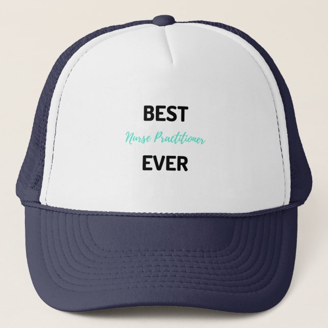 Best Nurse Practitioner Ever 2 Trucker Hat (Front)