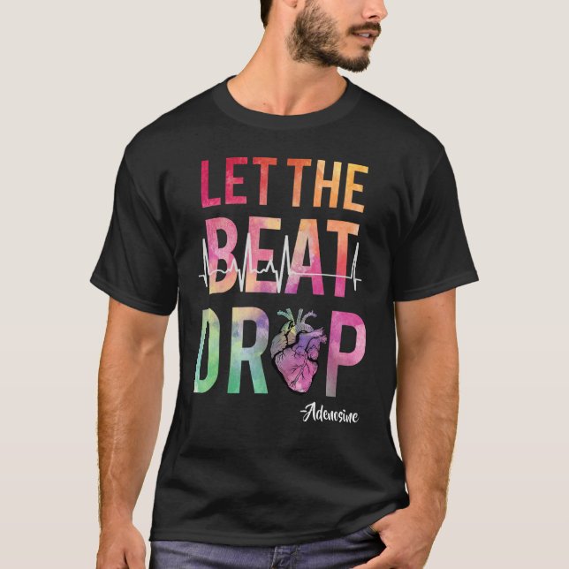 Best Nurse Saying Let The Beat Drop Adenosine Hear T-Shirt (Front)