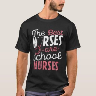 Best Nurses Are School Nurses Stethoscope Medical T-Shirt