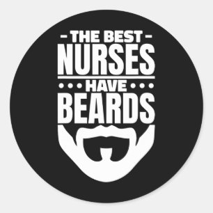 Best Nurses Have Beards  Classic Round Sticker