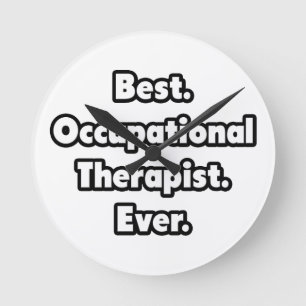Best. Occupational Therapist. Ever. Round Clock