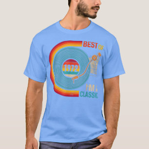 Best Of 1972 I'm A Classic Vinyl Turntable 50th Bi T-Shirt