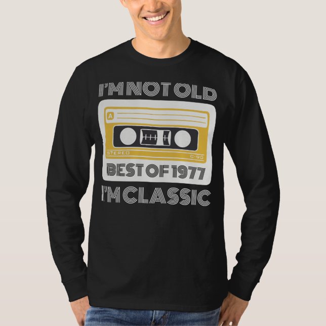 Best of 1977: Im Not Old, Im Classic Funny Tee for (Front)
