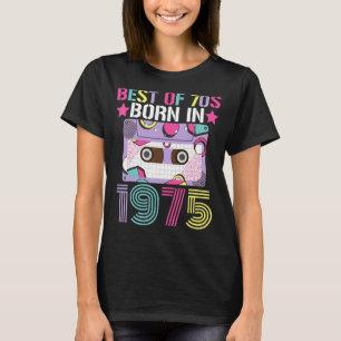 Best Of 70s Born In 1975 Retro Birthday Party Idea T-Shirt