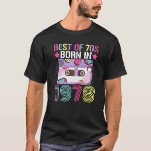 Best Of 70s Born In 1978 Retro Birthday Party Idea T-Shirt