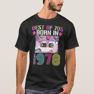 Best Of 70s Born In 1978 Retro Birthday Party Idea T-Shirt