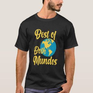 Best Of Both Mundos Limited Edition Latinx Origina T-Shirt