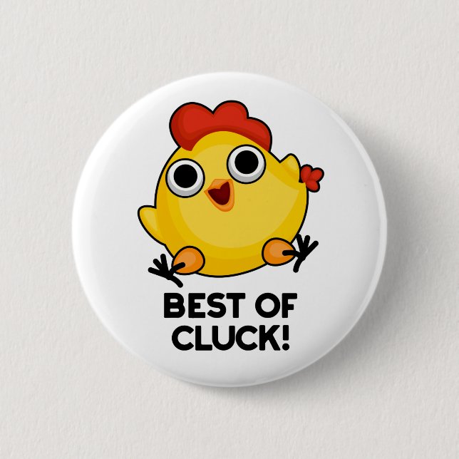 Best Of Cluck Cute Chicken Pun 6 Cm Round Badge (Front)