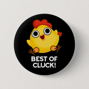 Best Of Cluck Funny Chicken Pun Dark BG 6 Cm Round Badge