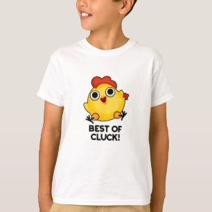 Best Of Cluck Funny Chicken Pun T-Shirt