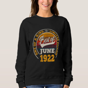 Best Of June 1922 100th Birthday 100 Years Old Sweatshirt