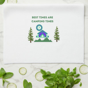 Best of Times Are Camping Times on a Tea Towel