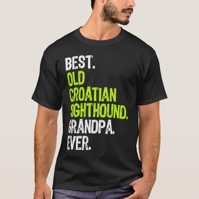Best Old Croatian Sighthound Grandpa Ever Dog T-Shirt (Front)