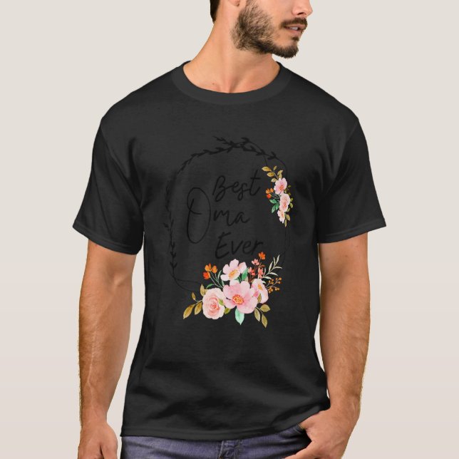 Best Oma Ever Floral Decoration Beautiful flower f T-Shirt (Front)