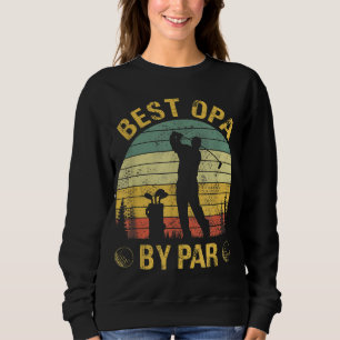 Best Opa By Par Golf Lover Funny Father's Day Sweatshirt