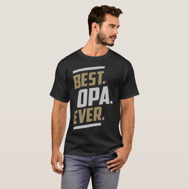 Best. Opa. Ever. T-shirt (Front Full)