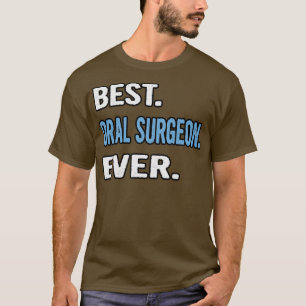 Best Oral Surgeon Ever Birthday Gift Idea T-Shirt