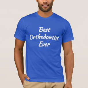 Best Orthodontist Ever - Cool Gift idea: T-Shirt