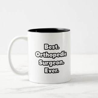 Best. Orthopaedic Surgeon. Ever. Two-Tone Coffee Mug