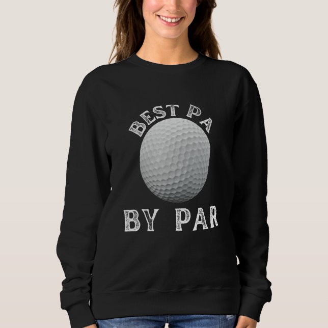 Best Pa By Par Golf   Parody Sweatshirt (Front)
