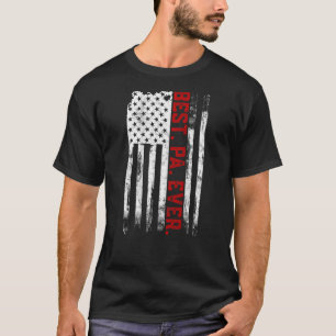Best Pa Ever American USA flag Father s Day gift f T-Shirt