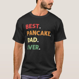 Best Pancake Making Dad Ever Pancake Maker Pancake T-Shirt