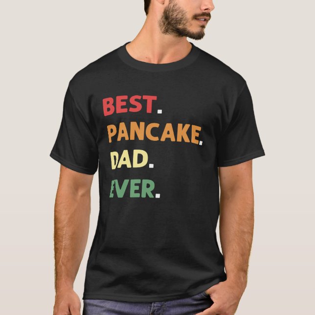 Best Pancake Making Dad Ever Pancake Maker Pancake T-Shirt (Front)