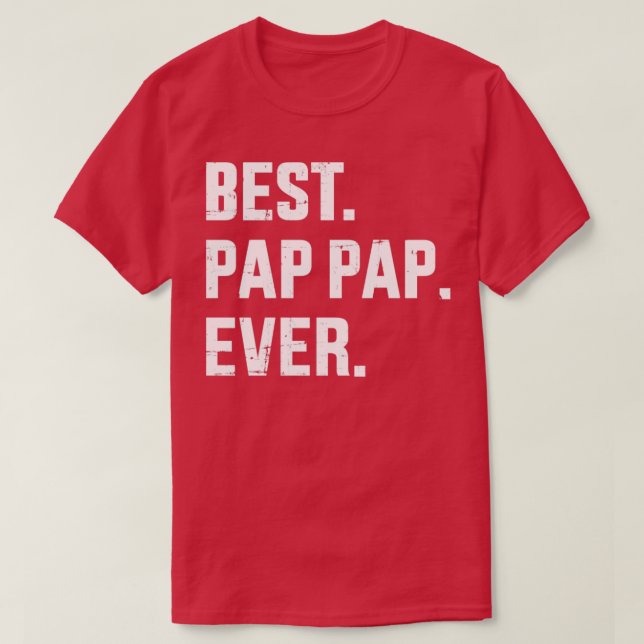 Best pap pap ever for dad and fathers day from kid T-Shirt (Design Front)