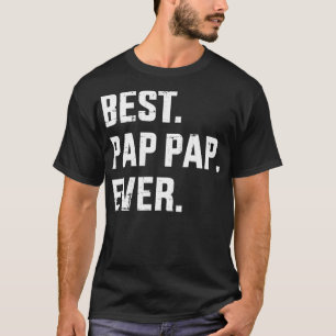 Best pap pap ever for dad and fathers day from kid T-Shirt