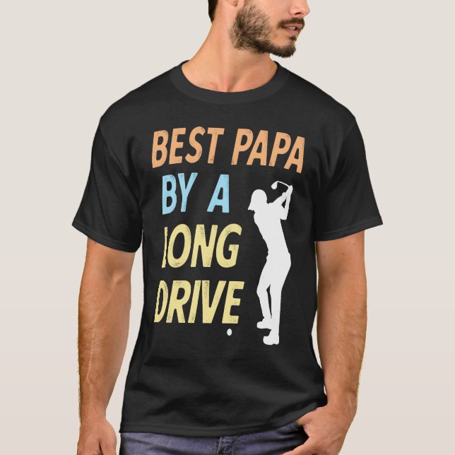 Best Papa by a Long Drive Funny Golf Family Grandp T-Shirt (Front)