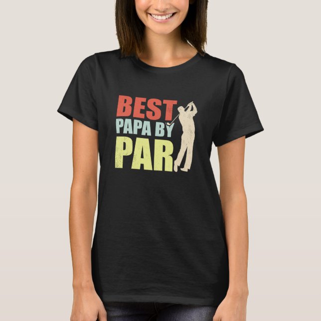 Best Papa By Par Fathers Day Papa Daddy Dad Popa G T-Shirt (Front)