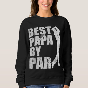 Best Papa By Par Funny Golf Father's Day Grandpa G Sweatshirt