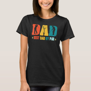 Best Papa By Par Golf Dad Golf Golfer Game Day T-Shirt