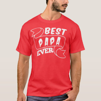 Best papa ever6 T-Shirt