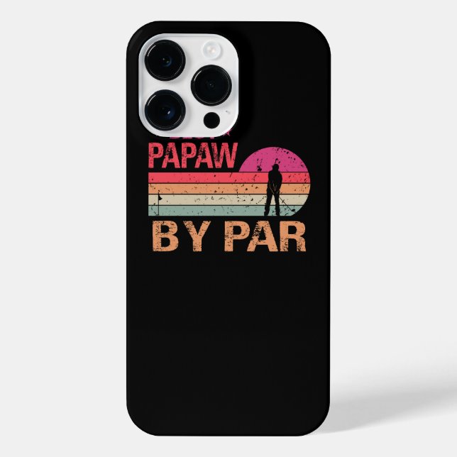 Best Papaw By Par Father's Day Gifts Golf Lover Go iPhone Case (Back)