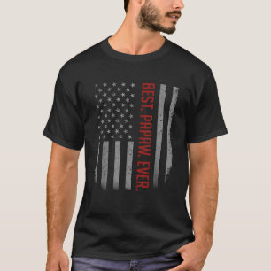 Best Papaw Ever US American Flag Gift For Father s T-Shirt