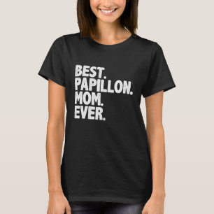 Best Papillon Mum Ever Funny Vintage Dog Momma T-Shirt