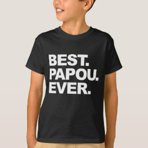 Best Papou Ever Father's Day Gifts For Grandpa T-Shirt