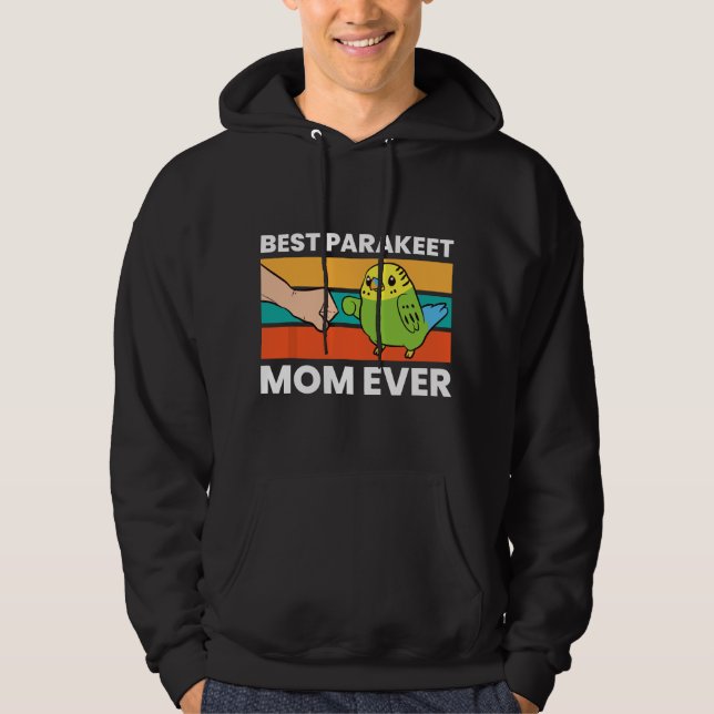 Best Parakeet Mom Ever Funny Parakeet Hoodie (Front)