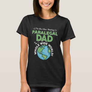 Best Paralegal Dad In The Whole Wide World Father' T-Shirt