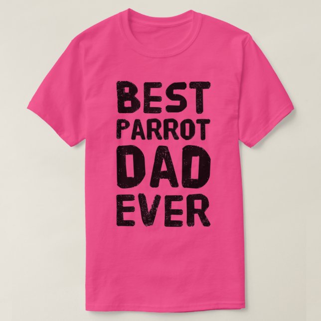 Best Parrot Dad Ever T-Shirt (Design Front)