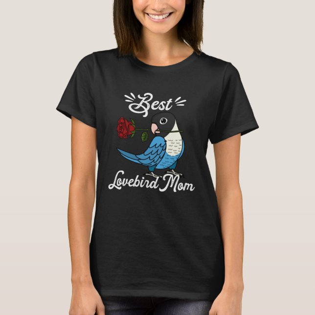 Best Parrot Mom I Blue masked Lovebird T-Shirt (Front)