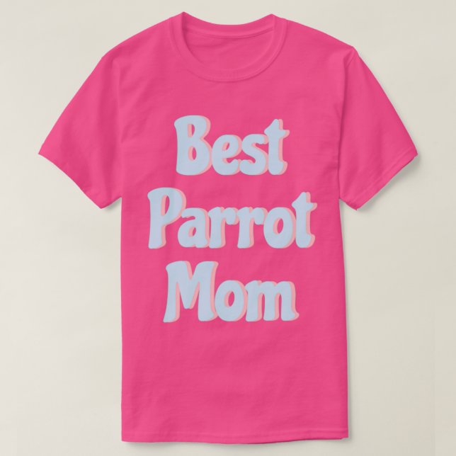Best Parrot Mum 2 T-Shirt (Design Front)