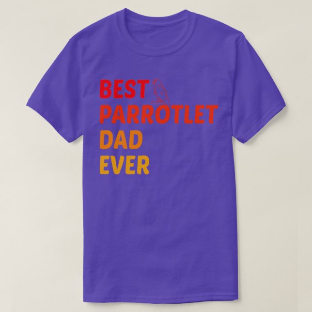 Best Parrotlet Dad Ever BirdOwnerPetDaddyParrot 1 T-Shirt (Design Front)