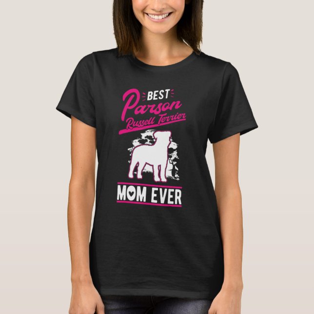 Best Parson Russell Terrier Mom Ever T-Shirt (Front)