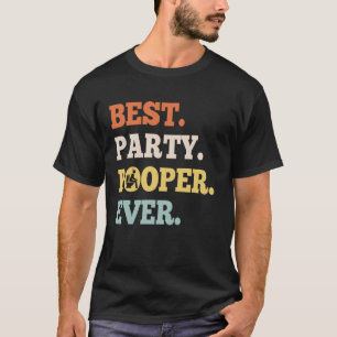 Best. Party. Pooper. Ever. - party pooper T-Shirt