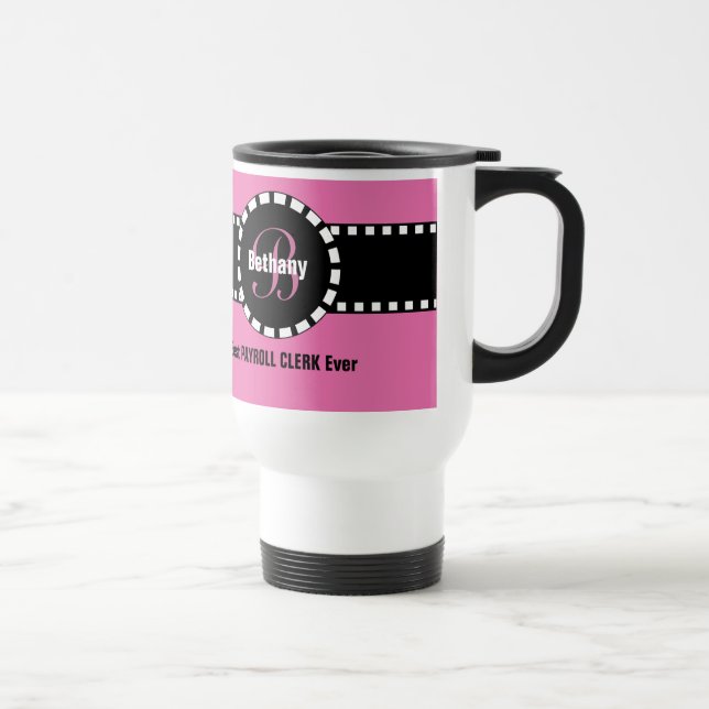 Best PAYROLL CLERK Ever Monogram Custom Name V9 Travel Mug (Right)