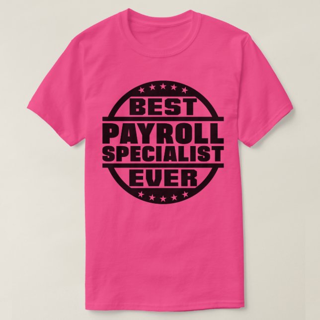Best Payroll Specialist Ever T-Shirt (Design Front)
