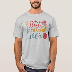 Best PE Teacher Ever Physical Education Lover T-Shirt