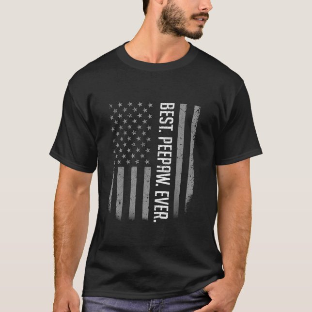 Best Peepaw Ever American Flag Gifts For Father s  T-Shirt (Front)